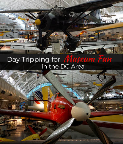 Day Tripping for Museum Fun from the DC Area, including the National Air and Space Steven F. Udvar-Hazy Center in Virginia. 